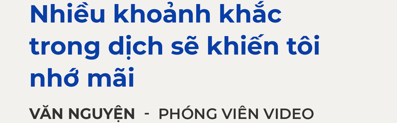 Phóng viên Zing News kể chuyện tác nghiệp trong dịch Covid-19 ảnh 7 Phong vien Zing News ke chuyen tac nghiep trong dich Covid-19 anh 7