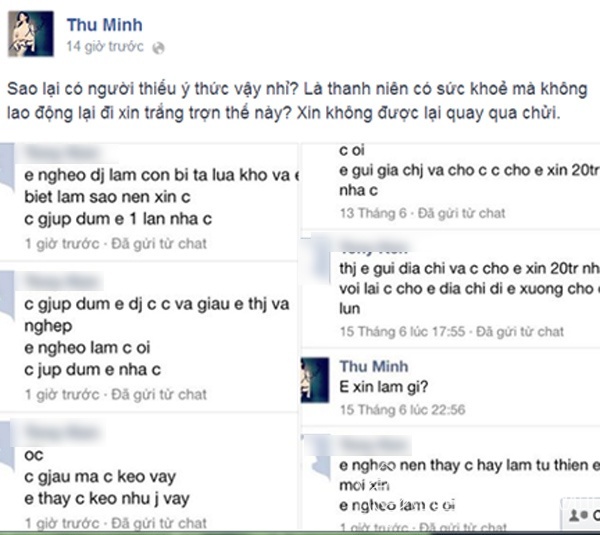 Trong đoạn tin nhắn, người này kể khổ và nhận thấy Thu Minh thường làm từ thiện nên ngỏ ý muốn xin cô số tiền 20 triệu. Người này thậm chí muốn xin địa chỉ của nữ ca sĩ để có thể đến tận nơi nhận tiền. Sau khi không đạt được mục đích, người này thay đổi thái độ và gọi Thu Minh là keo kiệt. Trên trang cá nhân, nữ ca sĩ bức xúc viết: “Sao lại có người thiếu ý thức vậy nhỉ? Là thanh niên có sức khỏe mà không lao động lại đi xin trắng trợn thế này? Xin không được lại quay qua chửi”.