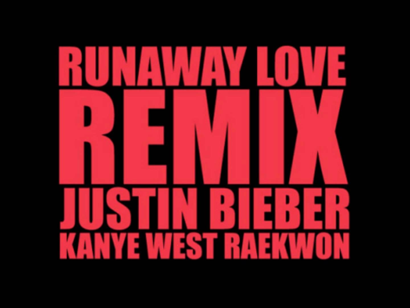 Runaway love remix - Justin Bieber ft Kayne West hinh anh