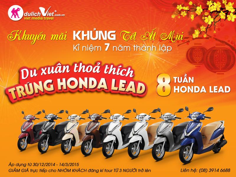 Từ 30/12/2015 - 14/03/2015 du khách có cơ hội trúng 8 xe Honda Lead tại công ty Du Lịch Việt.