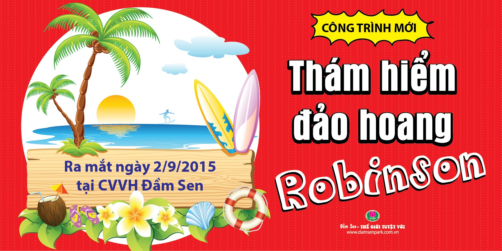 Công trình 3D tương tác - Thám hiểm đảo hoang Robinson, ra mắt 2/9/2015, tại khu trò chơi Cảm giác mạnh, cổng số 1A Đầm Sen.