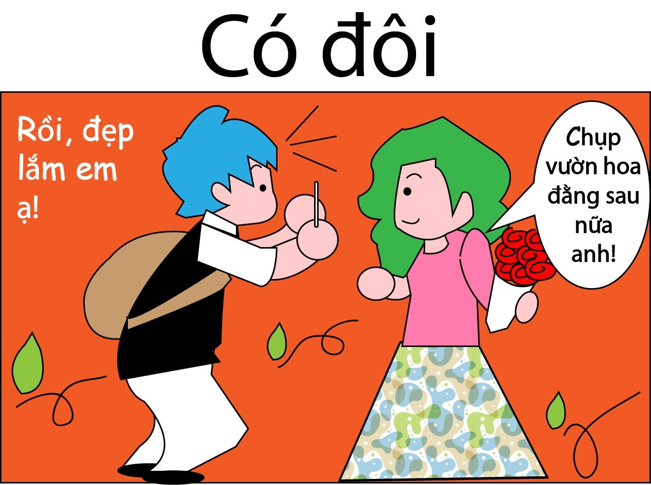 Nếu có đôi, bạn gái chỉ việc thật khỏe mạnh và xinh đẹp, còn mọi chuyện cứ để người ấy lo.