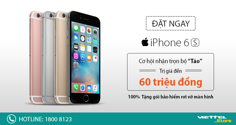 Dat truoc iPhone 6S tai Viettel Store de nhan 60 trieu dong hinh anh
