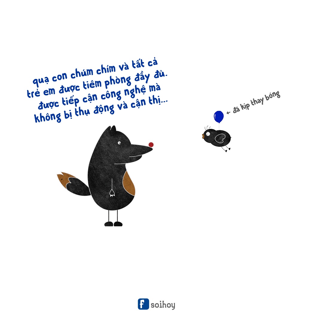 Sói Mặt Đơ thì hy vọng vào năm 2020 Quạ Con Chúm Chím và trẻ em được tiêm phòng đầy đủ, không bị cận thị khi trót sử dụng máy tính quá nhiều và các phát kiến y học sẽ kết hợp với công nghệ để phát triển mạnh mẽ, giúp con người hạn chế bệnh tật. Còn bà ngoại của Khăn Đỏ sẽ sở hữu smartphone “văn minh”, có khả năng tích hợp và ẩn gọn, hỗ trợ con người mọi thứ trong cuộc sống.