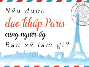 Neu duoc dao khap Paris cung nguoi ay, ban se lam gi? hinh anh