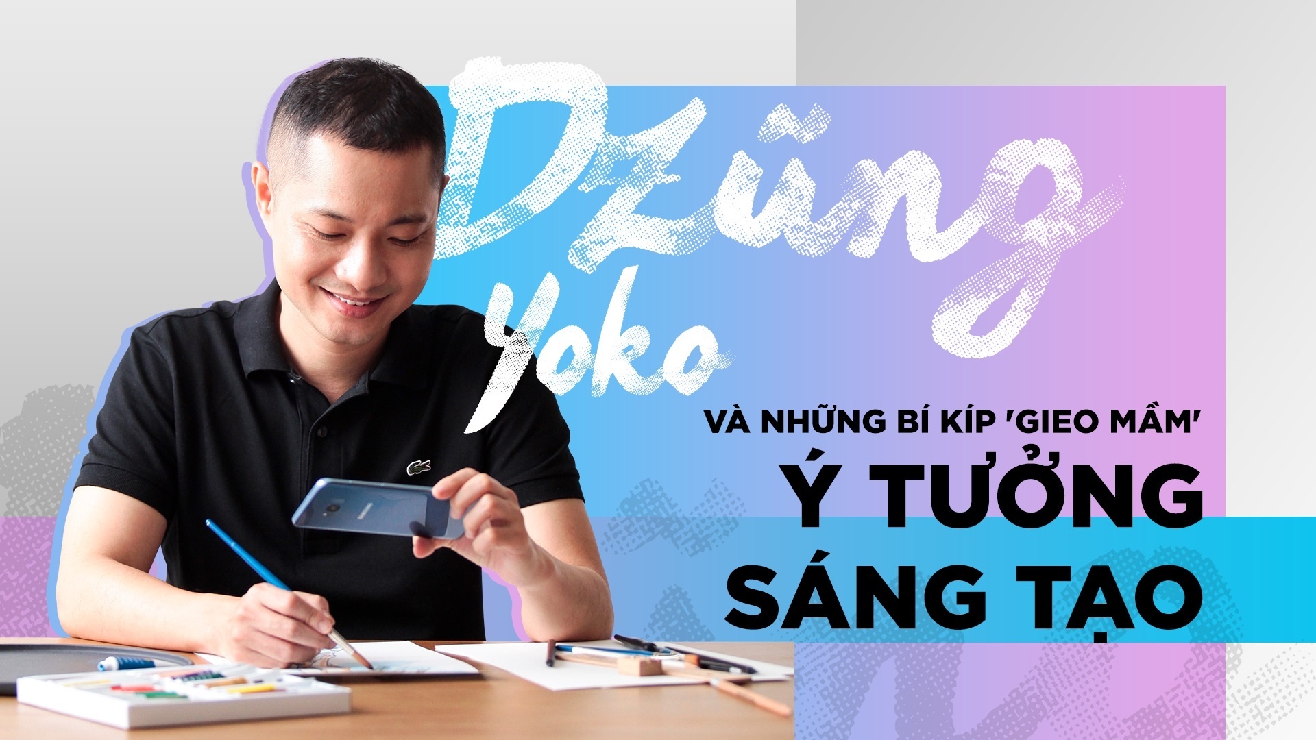 Dzung Yoko va nhung bi kip ‘gieo mam’ y tuong sang tao hinh anh