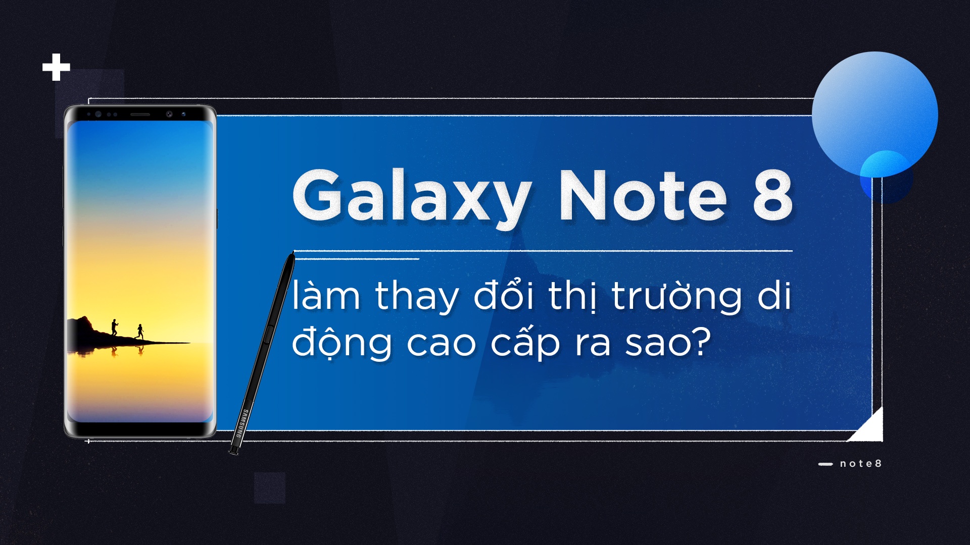 Galaxy Note 8 thay doi thi truong di dong cao cap anh 1