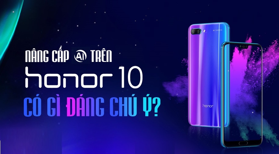 Nang cap AI tren Honor 10 co gi dang chu y? hinh anh