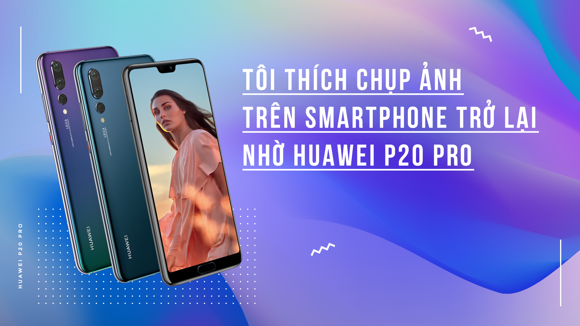 Toi thich chup anh tren smartphone tro lai nho Huawei P20 Pro hinh anh