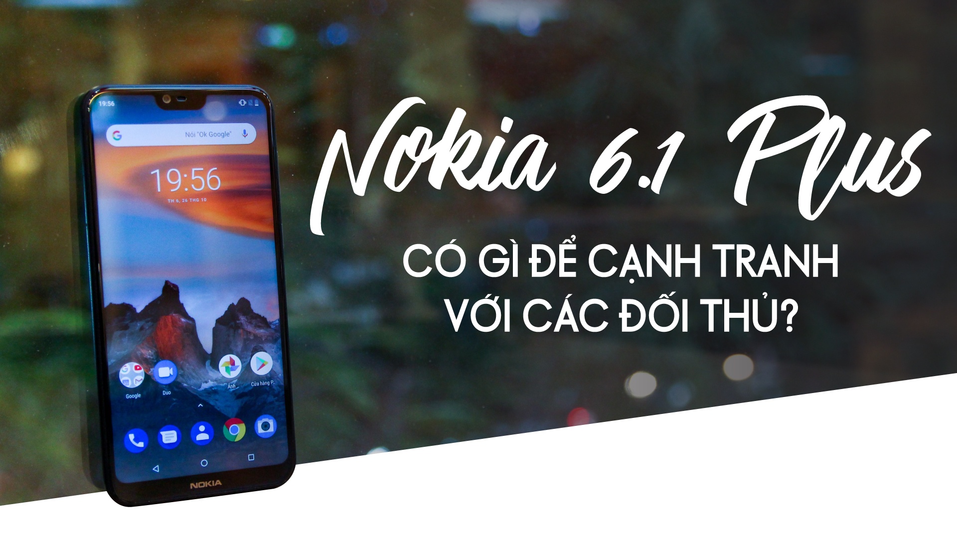 Nokia 6.1 Plus có gì để cạnh tranh với các đối thủ? Công nghệ ZNEWS.VN