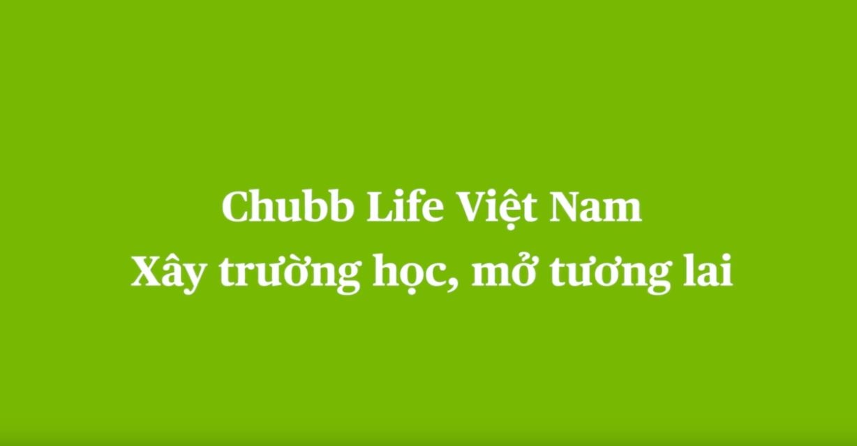 Video - Chubb Life Viet Nam xay truong hoc - mo tuong lai hinh anh