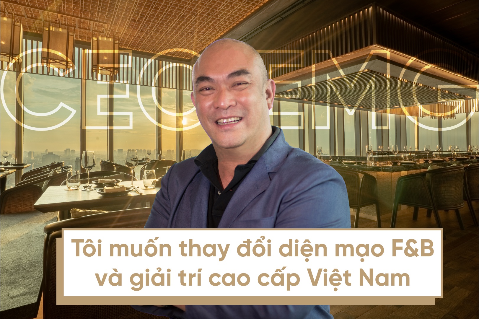 CEO EMG: ‘Toi muon thay doi dien mao F&B va giai tri cao cap VN’ hinh anh