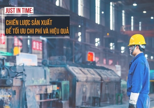 Toi uu hieu qua san xuat va chi phi nho chien luoc Just In Time hinh anh