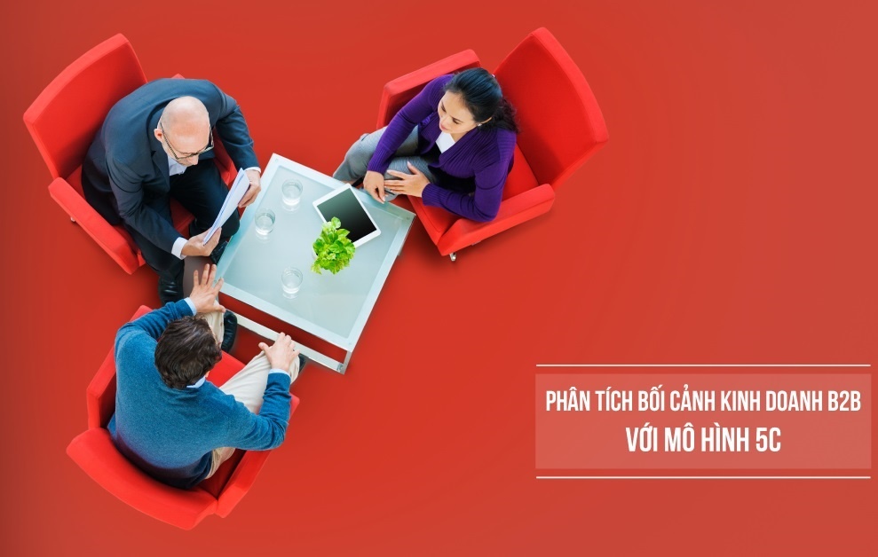 Ap dung mo hinh 5C phan tich boi canh kinh doanh trong marketing B2B hinh anh