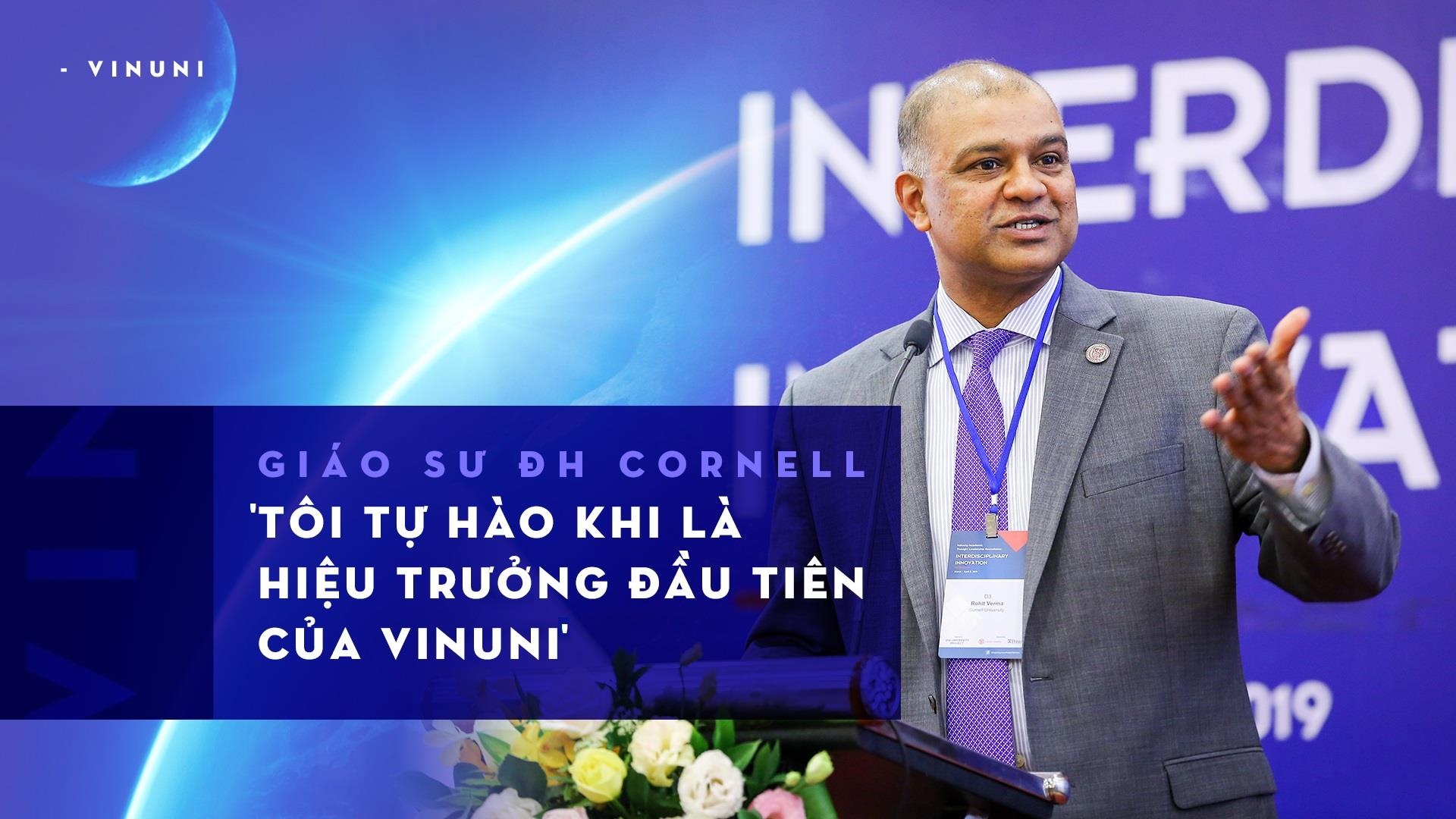 Giao su DH Cornell: ‘Toi tu hao la hieu truong dau tien cua VinUni’ hinh anh