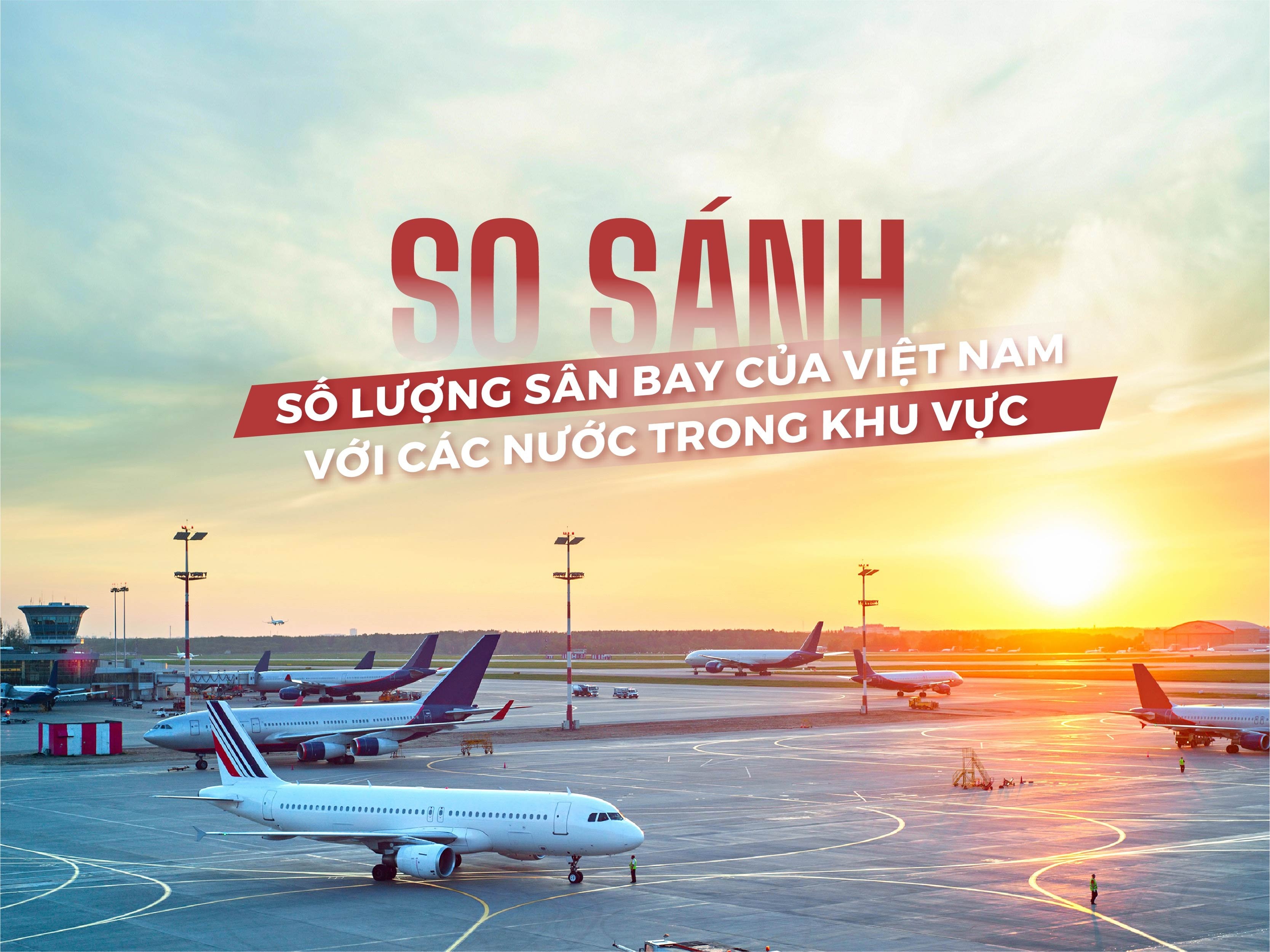 So sanh so luong san bay cua Viet Nam va cac nuoc trong khu vuc hinh anh