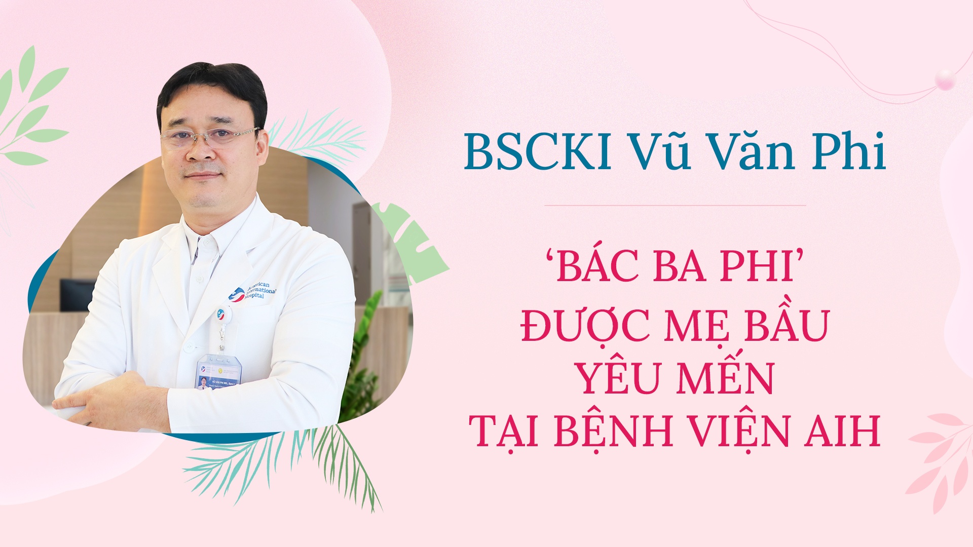 Benh vien AIH, BSCKI Vu Van Phi anh 1