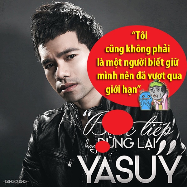 Ya suy tiếp tục “xù lông nhím” trước mũi rìu dư luận: “Tôi với người đấy không phải tình cảm sâu nặng gì lắm vì cũng chỉ tình cờ biết nhau. Cô ấy là người vô tư trong chuyện đấy còn tôi cũng không phải là một người biết giữ mình nên đã vượt qua giới hạn”.