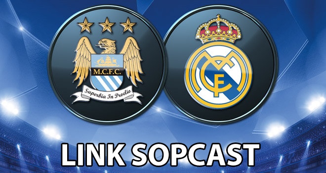 Link sopcast truc tiep bong da tran Man City vs Real Madrid hinh anh