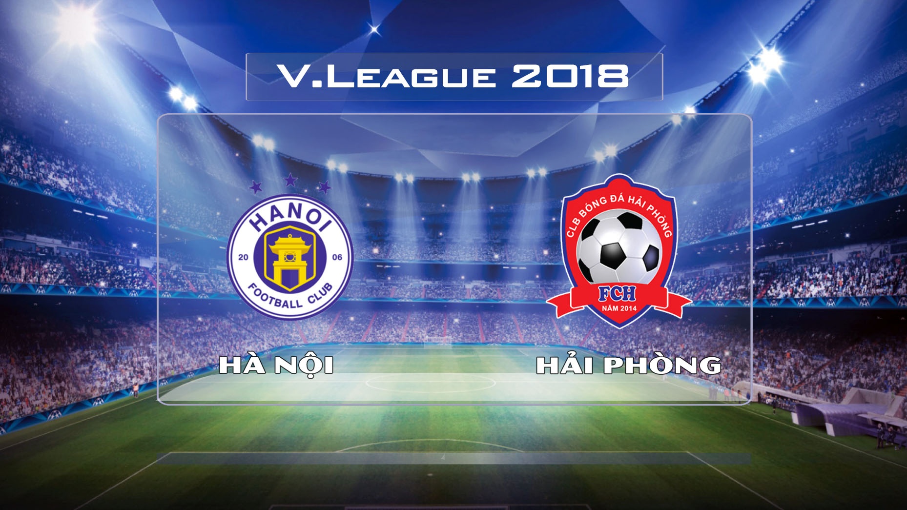 Truc tiep V.League 2018: CLB Ha Noi vs CLB Hai Phong hinh anh
