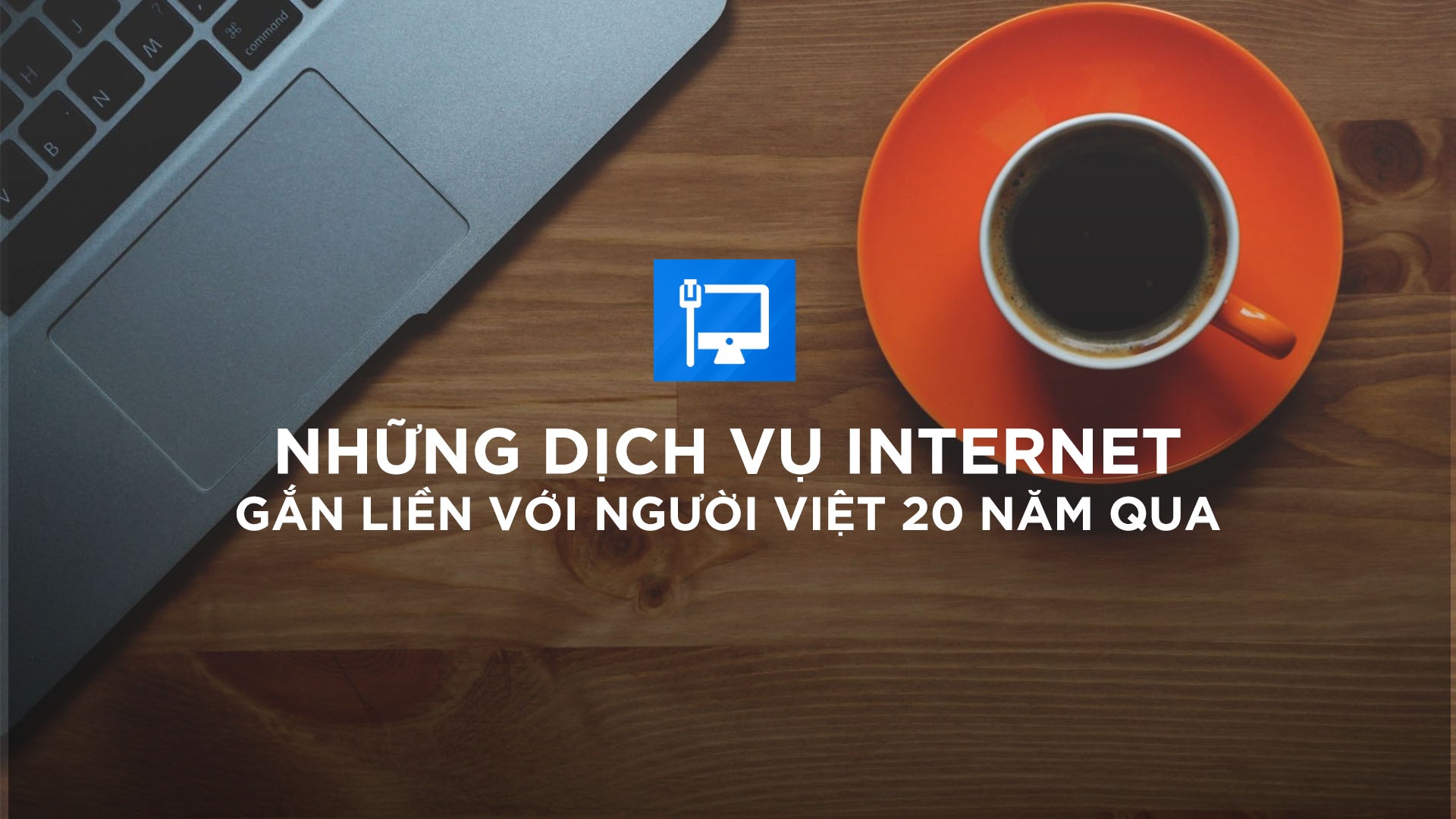 20 nam Internet Viet Nam anh 1