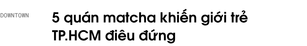 quán matcha TP.HCM ảnh 2 quan matcha TP.HCM anh 2