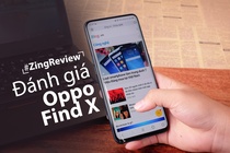 Đánh giá Oppo Find X - tham vọng chưa trọn vẹn