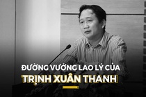 Hành trình vướng lao lý của Trịnh Xuân Thanh