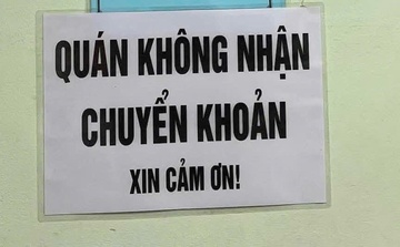 Vì sao nhiều hàng quán đột ngột không nhận chuyển khoản?
