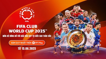 FPT Play so huu ban quyen phat song FIFA Club World Cup 2025 hinh anh